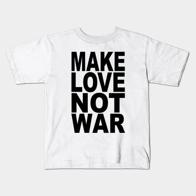 Make love not war Kids T-Shirt by Evergreen Tee